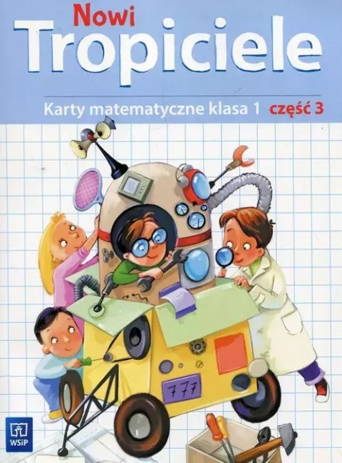 Nowi Tropiciele. Karty matematyczne. Klasa 1. Część 3, wydanie 3 Nowi Tropiciele. Karty matematyczne. Klasa 1. Część 3, wydanie 3
