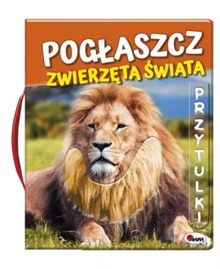 Przytulki. Pogłaszcz zwierzęta świata