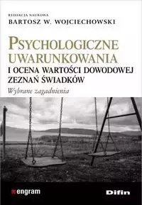 Psychologiczne uwarunkowania i ocena wartości dowodowej zeznań świadków