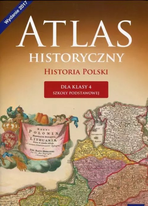 Wczoraj i dziś. Historia Polski. Atlas historyczny dla klasy 4 szkoły podstawowej Wczoraj i dziś. Historia Polski. Atlas historyczny dla klasy 4 szkoły podstawowej