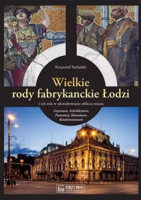 Wielkie rody fabrykanckie Łodzi Wielkie rody fabrykanckie Łodzi