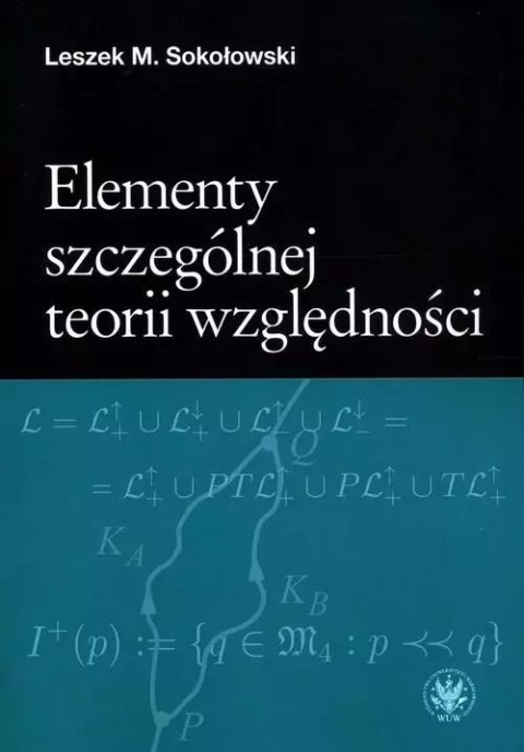 Elementy szczególnej teorii względności Elementy szczególnej teorii względności
