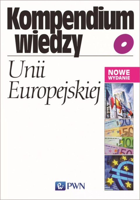 Kompendium wiedzy o Unii Europejskiej Kompendium wiedzy o Unii Europejskiej