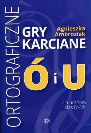 Ortograficzne gry karciane Ó i U, klasy 4-8