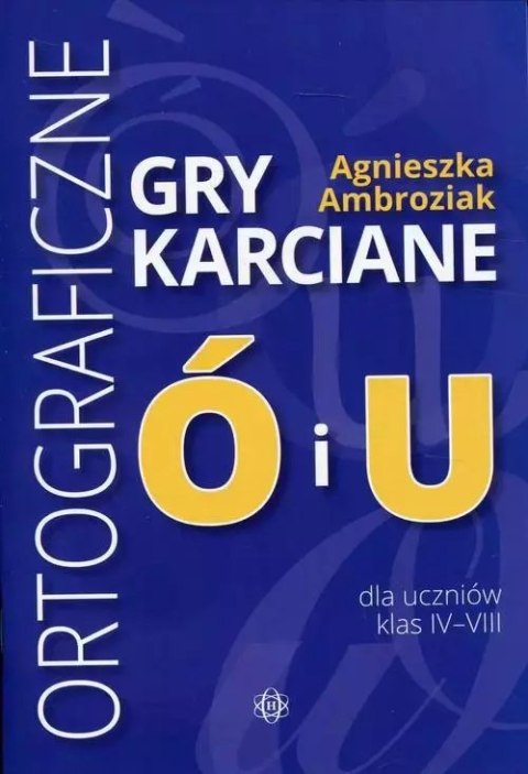 Ortograficzne gry karciane Ó i U, klasy 4-8 Ortograficzne gry karciane Ó i U, klasy 4-8