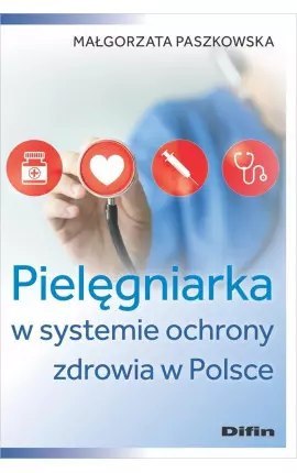 Pielęgniarka w systemie ochrony zdrowia w Polsce