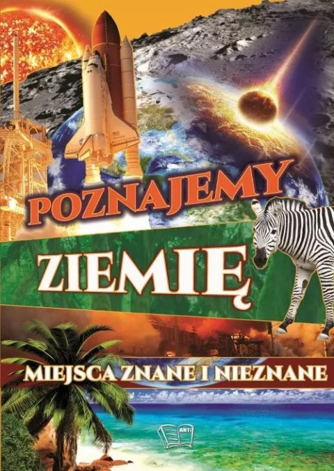 Poznajemy Ziemię. Miejsca znane i nieznane Poznajemy Ziemię. Miejsca znane i nieznane
