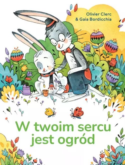W twoim sercu jest ogród W twoim sercu jest ogród