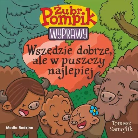 Żubr Pompik. Wyprawy. Tom 23. Wszędzie dobrze, ale w puszczy najlepiej Żubr Pompik. Wyprawy. Tom 23. Wszędzie dobrze, ale w puszczy najlepiej
