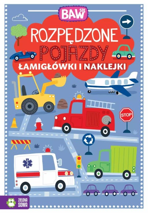 Baw się. Rozpędzone pojazdy. Łamigłówki i naklejki Baw się. Rozpędzone pojazdy. Łamigłówki i naklejki