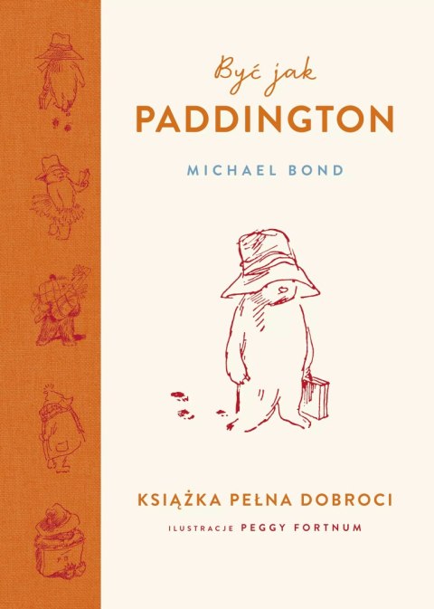 Być jak Paddington. Książka pełna dobroci Być jak Paddington. Książka pełna dobroci