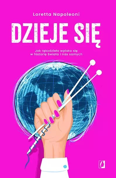 Dzieje się! Jak rękodzieło wplata się w historię świata i nas samych