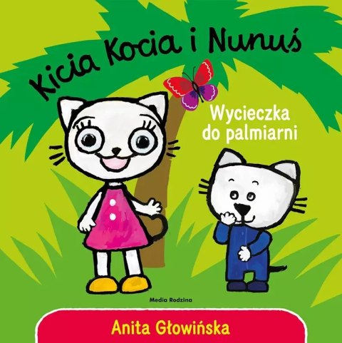 Kicia Kocia i Nunuś. Wycieczka do palmiarni Kicia Kocia i Nunuś. Wycieczka do palmiarni
