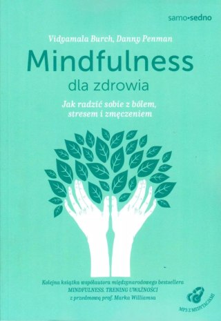 Mindfulness dla zdrowia. Jak radzić sobie z bólem, stresem i zmęczeniem