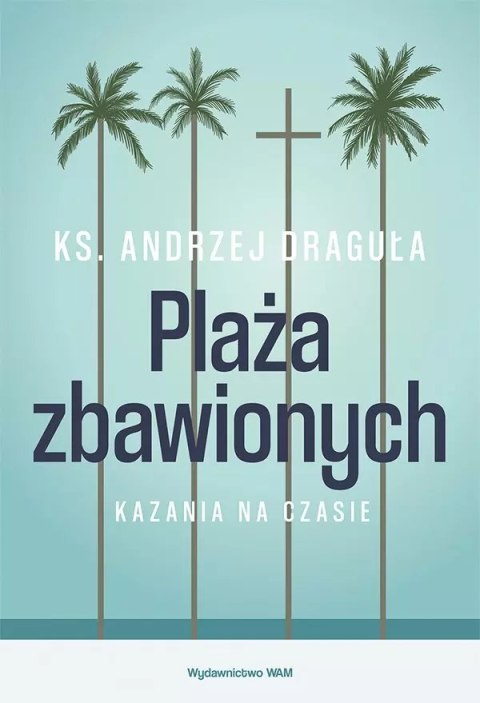 Plaża zbawionych. Kazania na czasie Plaża zbawionych. Kazania na czasie