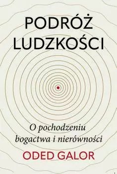 Podróż ludzkości. O pochodzeniu bogactwa i nierówności