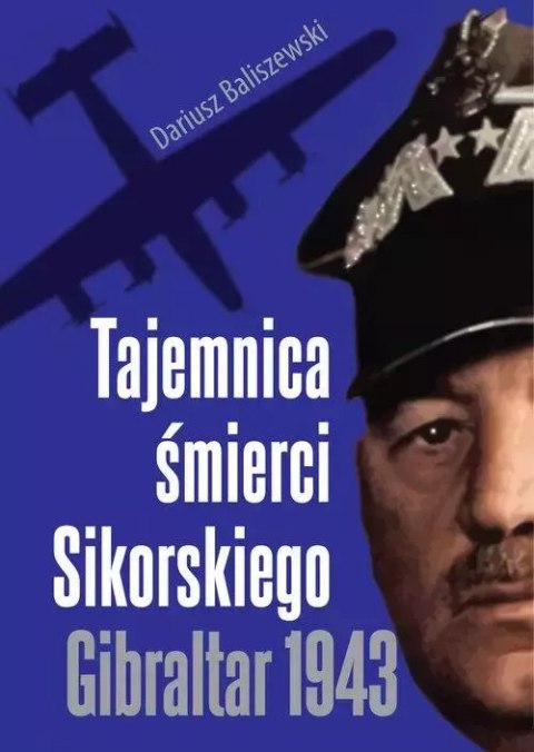 Tajemnica śmierci Sikorskiego. Gibraltar 1943 Tajemnica śmierci Sikorskiego. Gibraltar 1943
