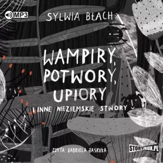 Wampiry, potwory, upiory i inne nieziemskie stwory. Audiobook