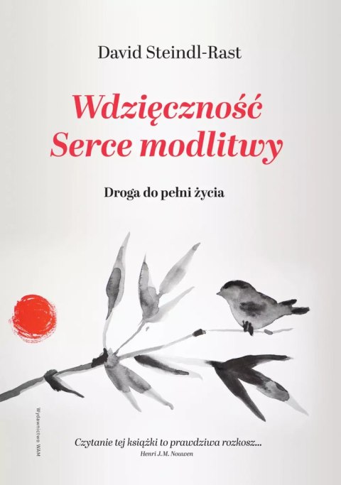 Wdzięczność. Serce modlitwy. Droga do pełni życia Wdzięczność. Serce modlitwy. Droga do pełni życia