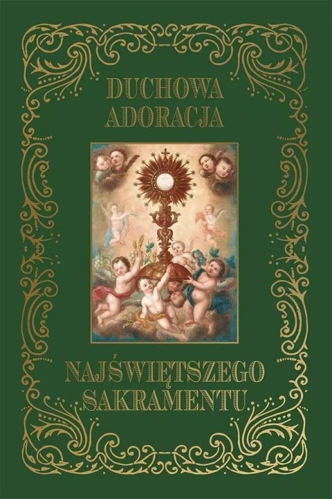 Duchowa adoracja Najświętszego Duchowa adoracja Najświętszego