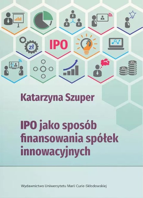 IPO jako sposób finansowania spółek innowacyjnych IPO jako sposób finansowania spółek innowacyjnych