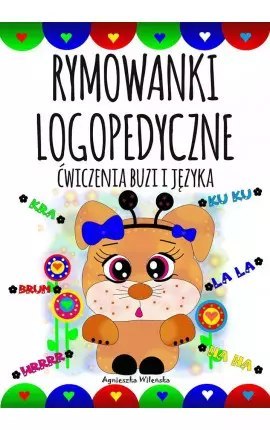 Rymowanki logopedyczne. Ćwiczenia buzi i języka Rymowanki logopedyczne. Ćwiczenia buzi i języka