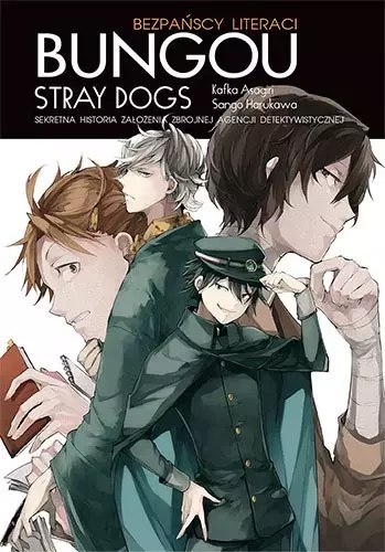 Sekretna historia założenia Zbrojnej Agencji Detektywistycznej. Bungou stray dogs. Light novel Sekretna historia założenia Zbrojnej Agencji Detektywistycznej. Bungou stray dogs. Light novel