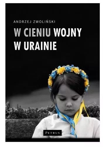 W cieniu wojny w Ukrainie W cieniu wojny w Ukrainie