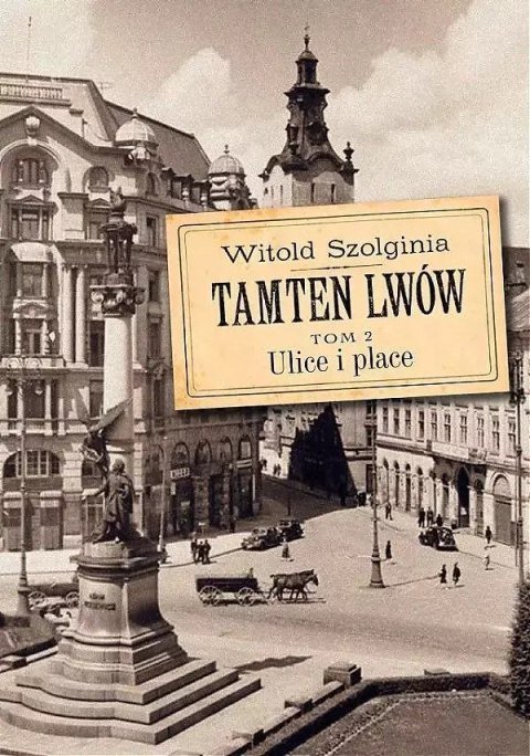 Tamten Lwów T.2 Ulice i place w.2 Tamten Lwów T.2 Ulice i place w.2