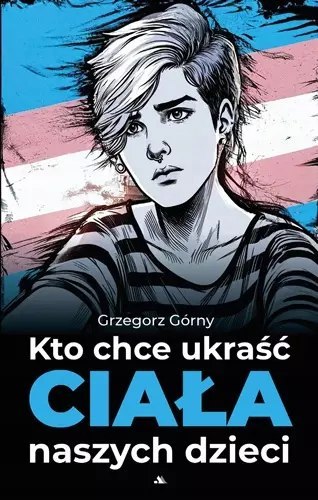 Kto chce ukraść ciała naszych dzieci Kto chce ukraść ciała naszych dzieci