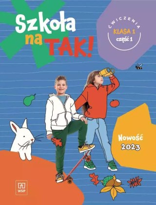 Szkoła na TAK! Karty ćwiczeń. Edukacja wczesnoszkolna. Klasa 1. Cześć 1