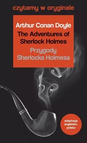 Czytamy w oryginale. The Adventures of Sherlock Holmes / Przygody Sherlocka Holmesa Czytamy w oryginale. The Adventures of Sherlock Holmes / Przygody Sherlocka Holmesa