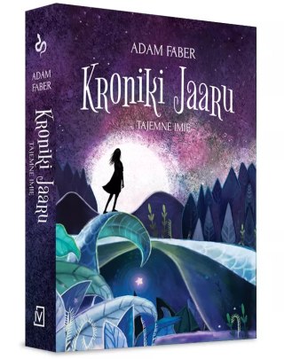 Kroniki Jaaru. Tom 4. Tajemne imię