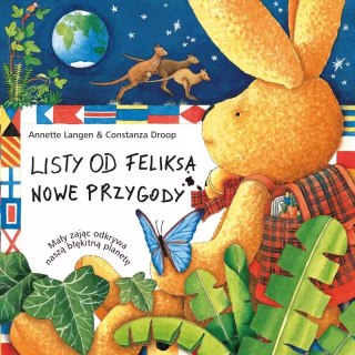Listy od Feliksa. Nowe przygody. Tom 3. Mały zając odkrywa naszą błękitną planetę