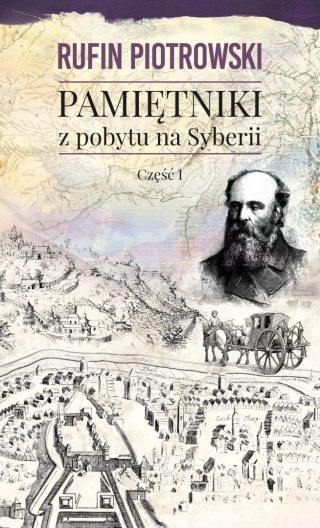 Pamiętniki z pobytu na Syberii. Część I