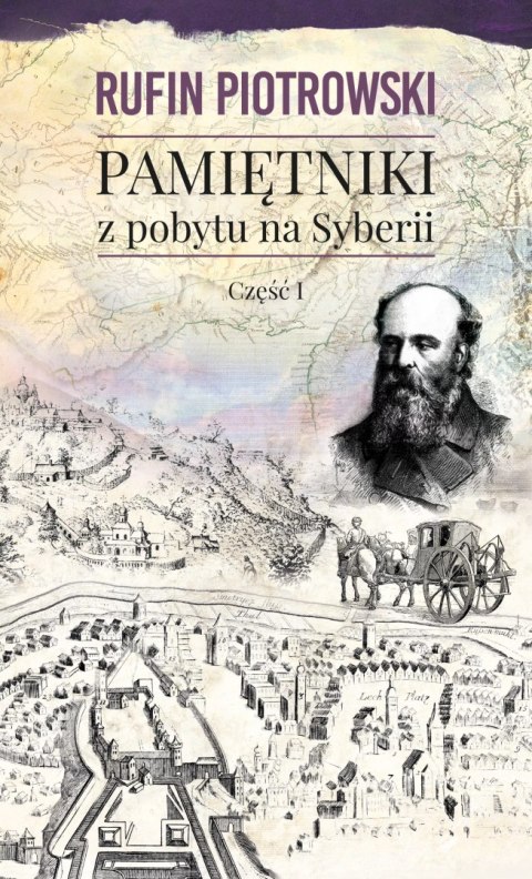 Pamiętniki z pobytu na Syberii. Część I Pamiętniki z pobytu na Syberii. Część I