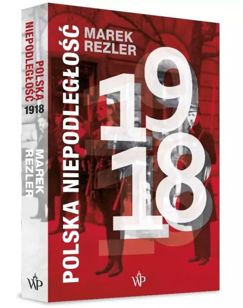 Polska niepodległość 1918 Polska niepodległość 1918
