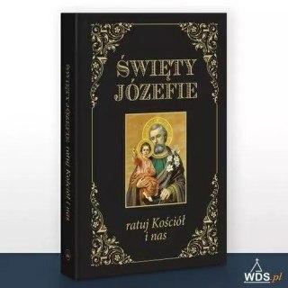 Święty Józefie ratuj Kościół i nas. Modlitewnik