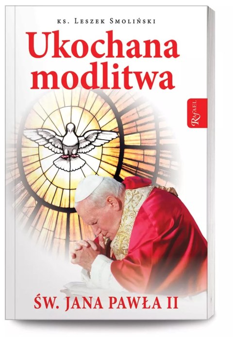 Ukochana modlitwa świętego Jana Pawła II Ukochana modlitwa świętego Jana Pawła II
