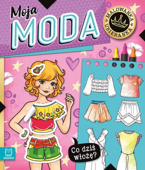 Co dziś włożę? Malowanka ubieranka. Moja moda Co dziś włożę? Malowanka ubieranka. Moja moda