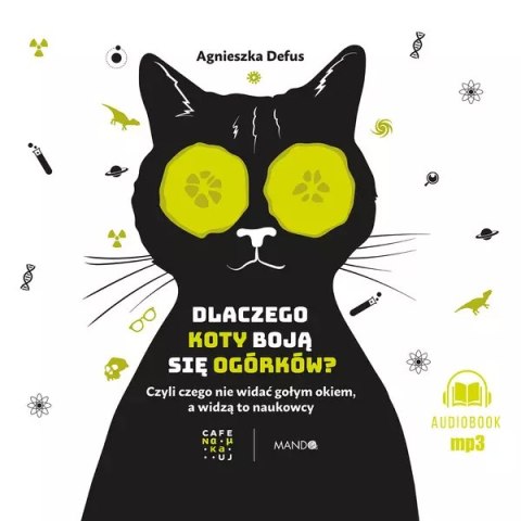 Dlaczego koty boją się ogórków? Audiobook Dlaczego koty boją się ogórków? Audiobook