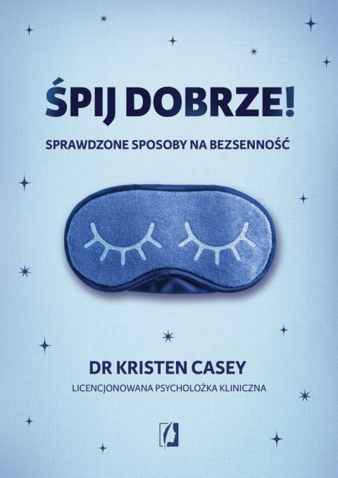 Śpij dobrze! Sprawdzone sposoby na bezsenność Śpij dobrze! Sprawdzone sposoby na bezsenność