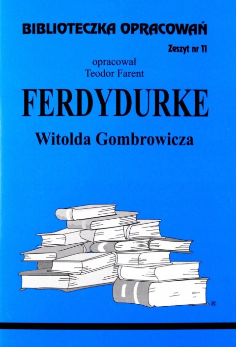 Biblioteczka opracowań. „Ferdydurke" Witolda Gombrowicza Biblioteczka opracowań. „Ferdydurke" Witolda Gombrowicza