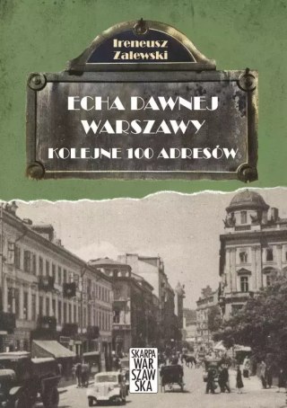 Echa dawnej Warszawy. Tom 2. Kolejne 100 adresów