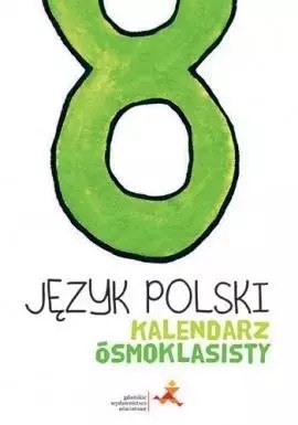 Kalendarz ósmoklasisty. Język polski Kalendarz ósmoklasisty. Język polski