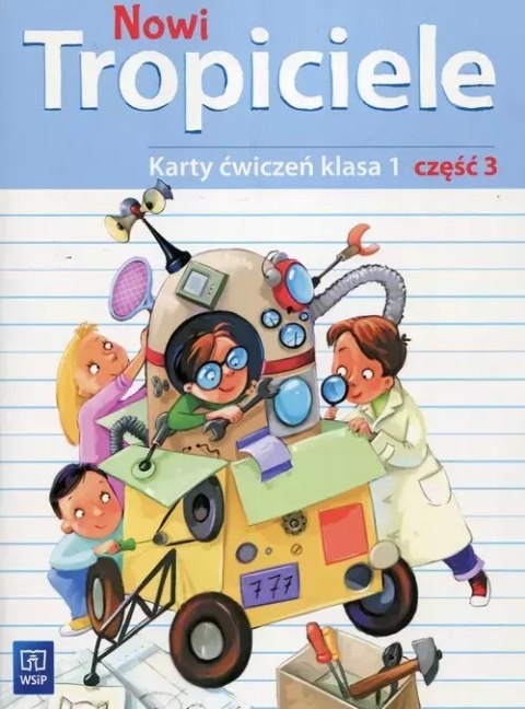 Nowi Tropiciele. Karty ćwiczeń. Klasa 1. Część 3, wydanie 3 Nowi Tropiciele. Karty ćwiczeń. Klasa 1. Część 3, wydanie 3