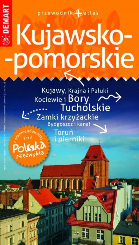 Polska niezwykła. Kujawsko-pomorskie. Przewodnik + atlas Polska niezwykła. Kujawsko-pomorskie. Przewodnik + atlas