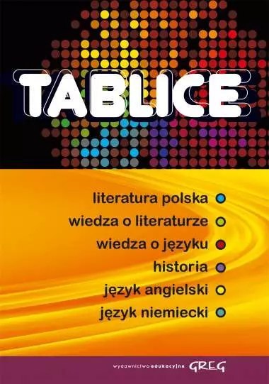Tablice: literatura polska, wiedza o literaturze, wiedza o języku, historia, język angielski, język niemiecki Tablice: literatura polska, wiedza o literaturze, wiedza o języku, historia, język angielski, język niemiecki