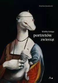 Wielka księga portretów zwierząt Wielka księga portretów zwierząt