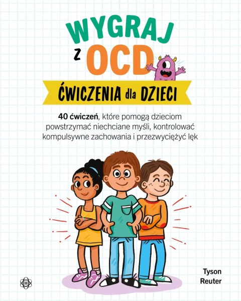 Wygraj z OCD. Ćwiczenia dla dzieci Wygraj z OCD. Ćwiczenia dla dzieci